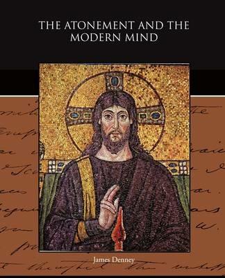 The Atonement and the Modern Mind - James Denney - cover