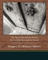 The Open Door and the Portrait - Stories of the Seen and the Unseen - Margaret Wilson Oliphant - cover