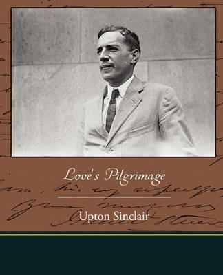 Love's Pilgrimage - Upton Sinclair - cover