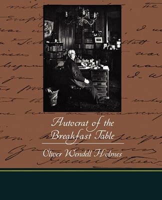 The Autocrat of the Breakfast Table - Oliver Wendell Holmes - cover
