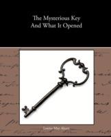 The Mysterious Key and What It Opened - Louisa May Alcott - cover