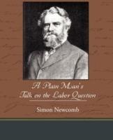 A Plain Man S Talk on the Labor Question - Simon Newcomb - cover