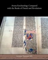 Avesta Eeschatology Compared with the Books of Daniel and Revelations - Lawrence Heyworth Mills - cover
