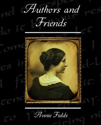 Authors and Friends - Annie Fields - cover