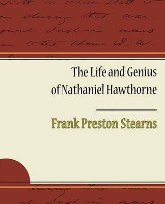 The Life and Genius of Nathaniel Hawthorne - Frank Preston Stearns - cover