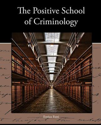 The Positive School of Criminology - Enrico Ferri - cover