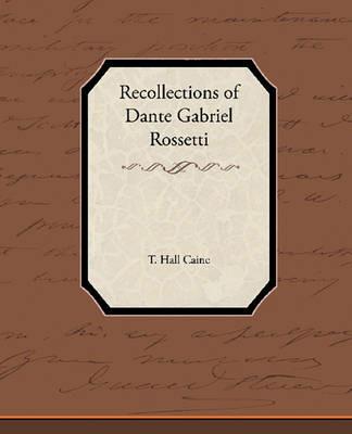 Recollections of Dante Gabriel Rossetti - T Hall Caine - cover