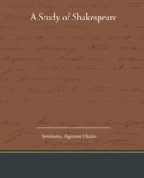 A Study of Shakespeare - Algernon Charles Swinburne - cover