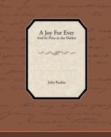 A Joy for Ever - And Its Price in the Market - John Ruskin - cover