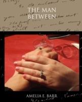 The Man Between - Amelia E Barr - cover