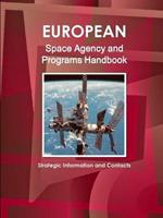 European Space Agency and Programs Handbook: Strategic Information and Contacts