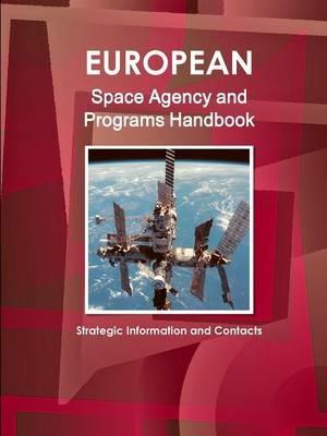 European Space Agency and Programs Handbook: Strategic Information and Contacts - Inc Ibp - cover