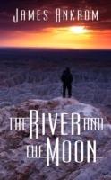 The River and the Moon - James Ankrom - cover