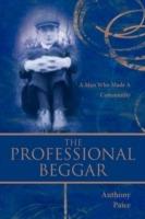 The Professional Beggar: A Man Who Made A Community - Anthony Paice - cover