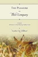 The Pleasure of Their Company: A Memoir: Adventures in Hand-Raising Orphan Fawns - Cynthia R. Hubbard - cover