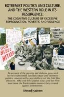 Extremist Politics and Culture, and the Western Role in Its Resurgence - Ahmad Nadeem - cover