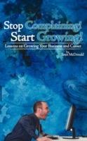 Stop Complaining! Start Growing!: Lessons on Growing Your Business and Career - Sean McDonald - cover
