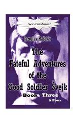 The Fateful Adventures of the Good Soldier Svejk During the World War
