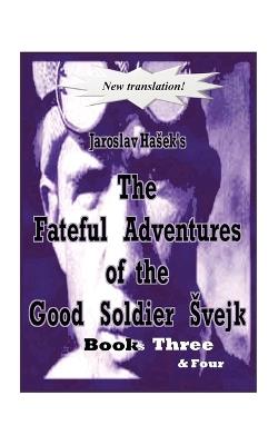 The Fateful Adventures of the Good Soldier Svejk During the World War - Jaroslav Hasek - cover