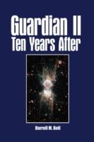 Guardian II Ten Years After - Darrell M. Bell - cover