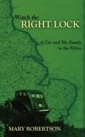 Watch the Right Lock: A Car and His Family in the Fifties - Mary Robertson - cover
