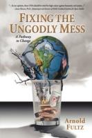 Fixing the Ungodly Mess - Arnold Fultz - cover