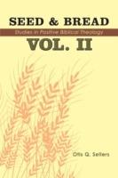 Seed & Bread Vol. II: Ninety Nine Additional Studies in Positive Biblical Theology