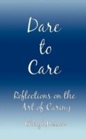 Dare to Care: Reflections on the Art of Caring - Cheryl Masson - cover