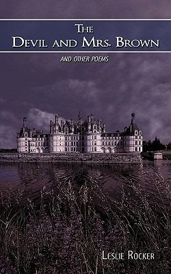 The Devil and Mrs. Brown and Other Poems: And Other Poems - Leslie Rocker - cover