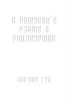 A Prisoner's Poems & Philosophies - William Fox - cover
