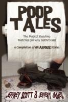 Poop Tales: The Perfect Reading Material for Any Bathroom A Compilation of Hilarious Stories - Jeffrey Scott,Jeffery James - cover
