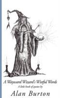 A Wayward Wizard's Wistful Words: A Little Book of Quotes by - Alan Burton - cover
