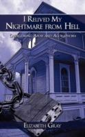 I Relived My Nightmare from Hell: Overcoming Abuse and Agoraphobia - Elizabeth Gray - cover