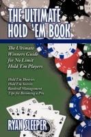 The Ultimate Hold 'Em Book: The Ultimate Winners Guide for No Limit Hold 'Em Players