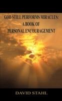 God Still Performs Miracles: A Book of Personal Encouragement - David Stahl - cover
