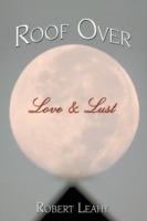 Roof Over Love & Lust