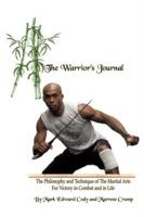 The Warrior's Journal: The Philosophy and Technique of The Martial Arts For Victory in Combat and in Life - Mark Edward Cody - cover