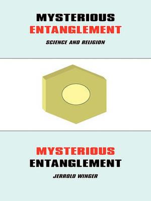 Mysterious Entanglement: Science and Religion - Jerrold Winger - cover