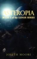 Asteropia: Book 2 of the Lunar Series - Joseth Moore - cover