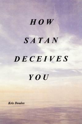 How Satan Deceives You - Kris Doulos - cover