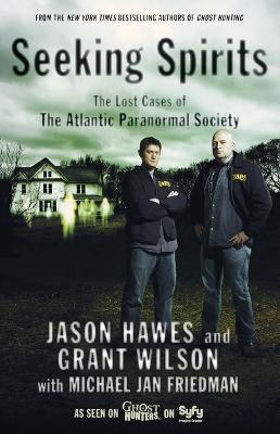 Seeking Spirits  Early Stories of Unexplained Phenomena from the Atlantic Paranormal - Jason Hawes,Grant Wilson - cover