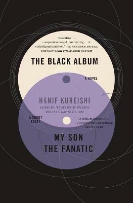 The Black Album with "My Son the Fanatic": A Novel and a Short Story - Hanif Kureishi - cover