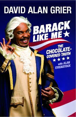 Barack Like Me: The Chocolate-Covered Truth - David Alan Grier - cover