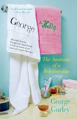 George & Hilly: The Anatomy of a Relationship - George Gurley - cover
