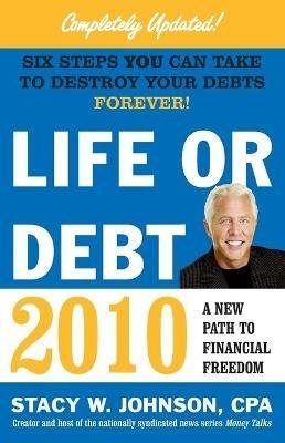 Life or Debt 2010: A New Path to Financial Freedom - Stacy Johnson - cover