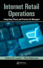 Internet Retail Operations: Integrating Theory and Practice for Managers