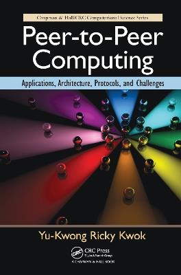 Peer-to-Peer Computing: Applications, Architecture, Protocols, and Challenges - Yu-Kwong Ricky Kwok - cover