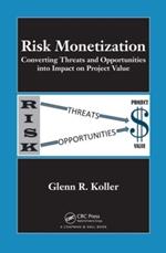 Risk Monetization: Converting Threats and Opportunities into Impact on Project Value