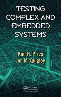 Testing Complex and Embedded Systems - Kim H. Pries,Jon M. Quigley - cover