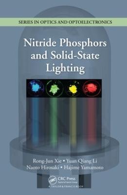 Nitride Phosphors and Solid-State Lighting - Rong-Jun Xie,Yuan Qiang Li,Naoto Hirosaki - cover